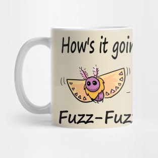 Hows it Going, Fuzz-Fuzz? Mug